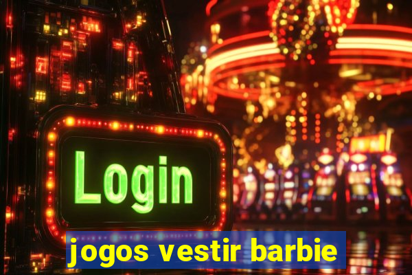 jogos vestir barbie